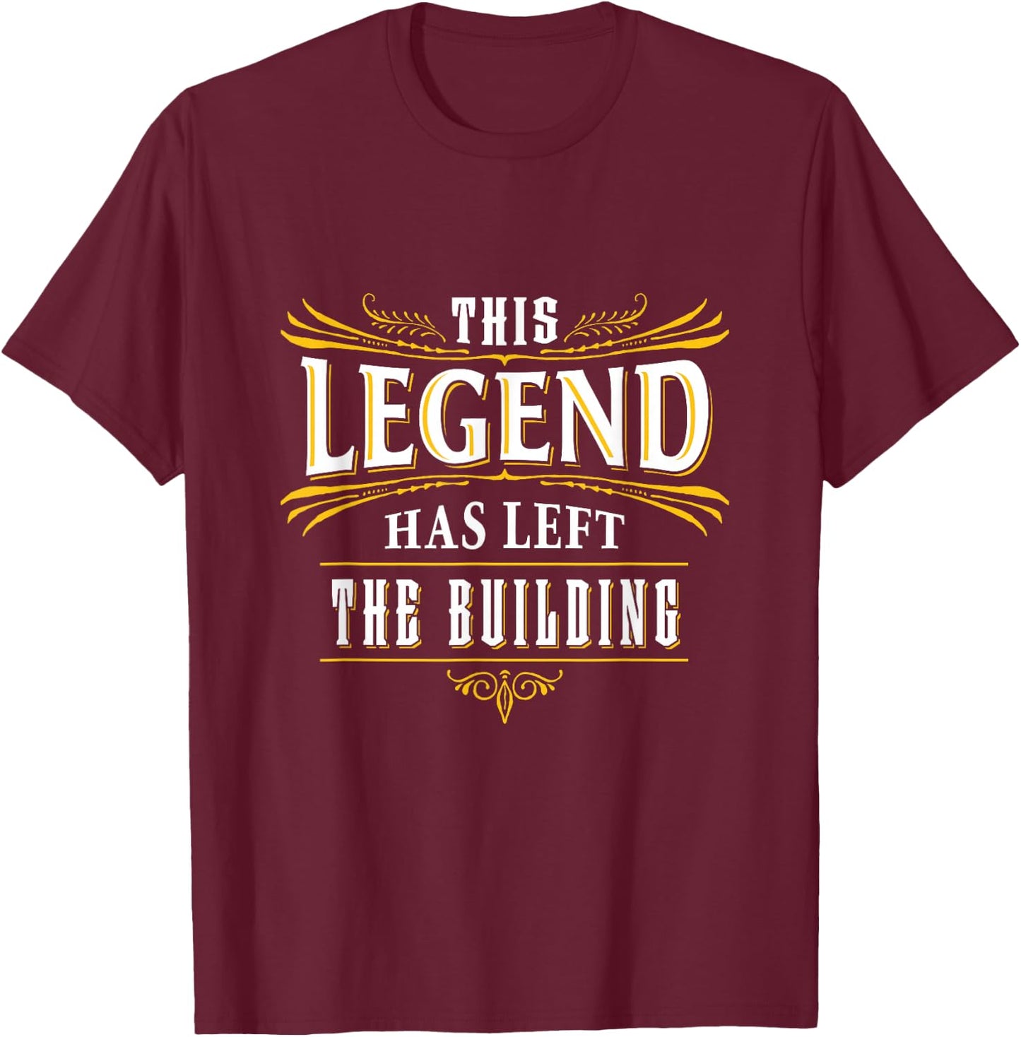 Retirement Gifts Men 2024 This Legend Has Left The Building T-Shirt - T-Shirt | Maroon