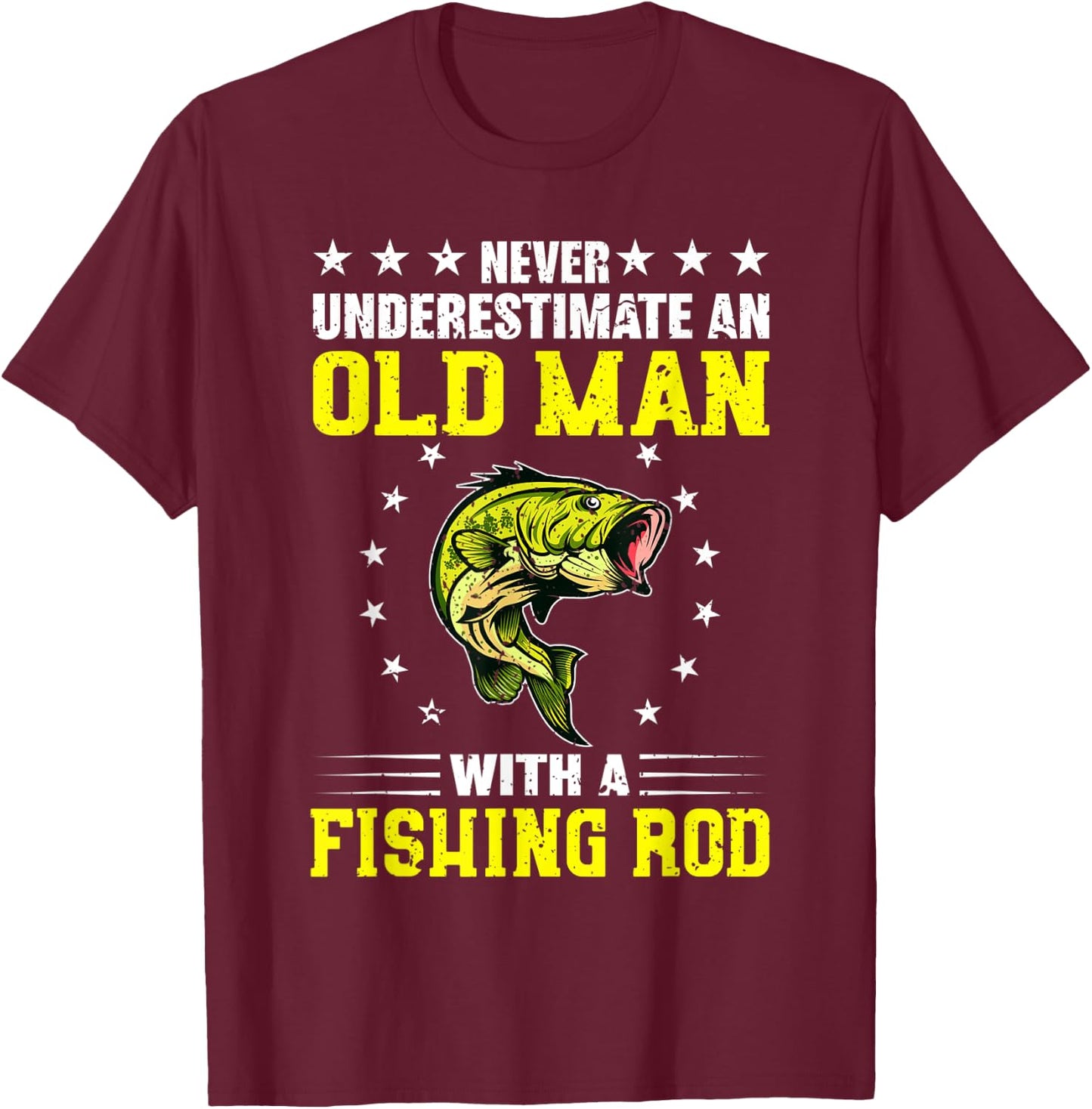Never Underestimate An Old Man With Fishing Rod T-Shirt - T-Shirt | Maroon
