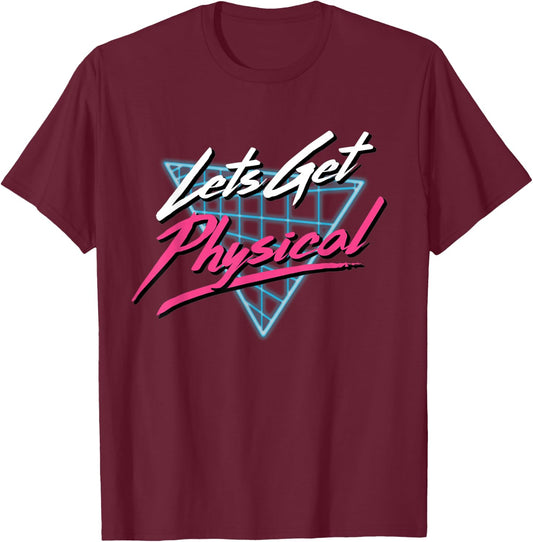 Lets Get Physical Workout Gym Totally Rad Retro 80'S T-Shirt - T-Shirt | Maroon