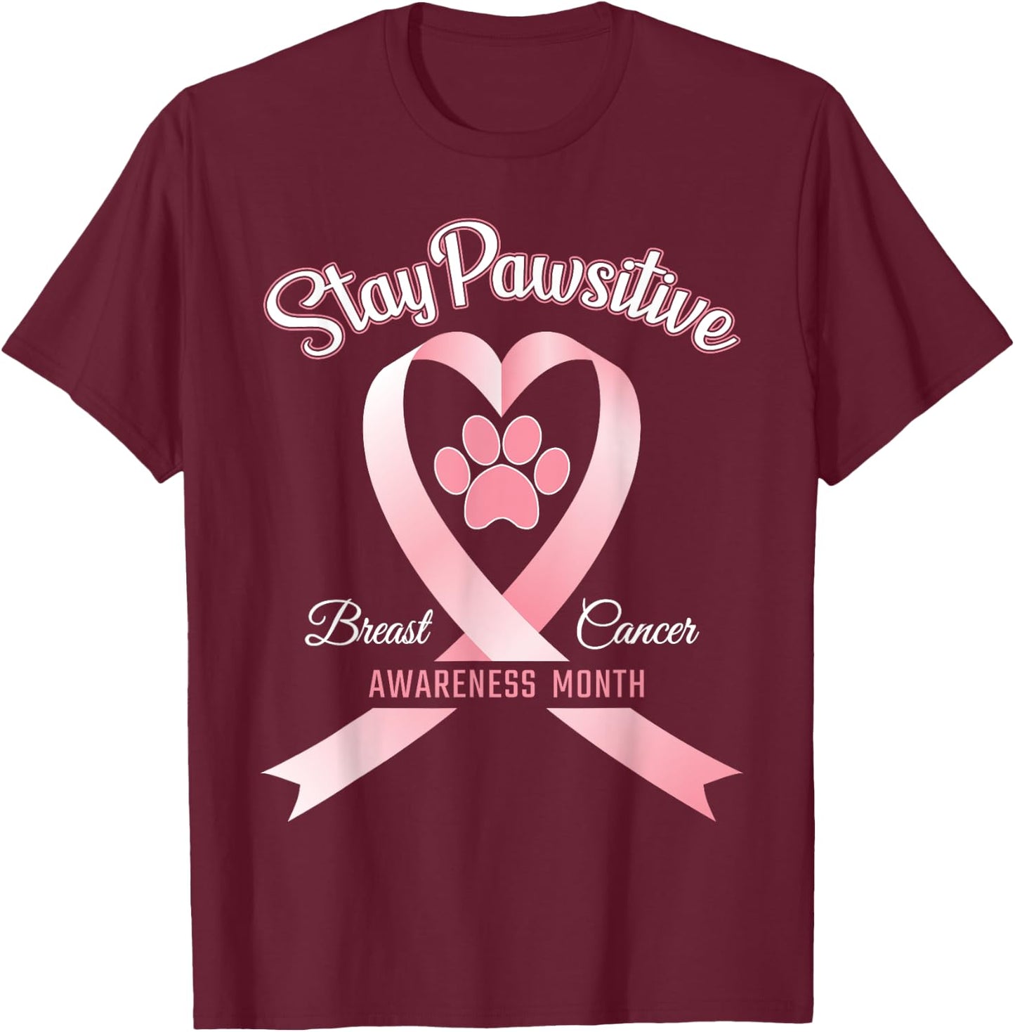 Pink Ribbon Dog Shirt Breast Cancer Stay Pawsitive Gift T-Shirt - T-Shirt | Maroon