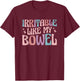 Irritable Like My Bowel IBS T-Shirt - T-Shirt | Maroon