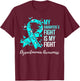My Daughter’s Fight Is My Fight Dysautonomia Awareness T-Shirt - T-Shirt | Maroon