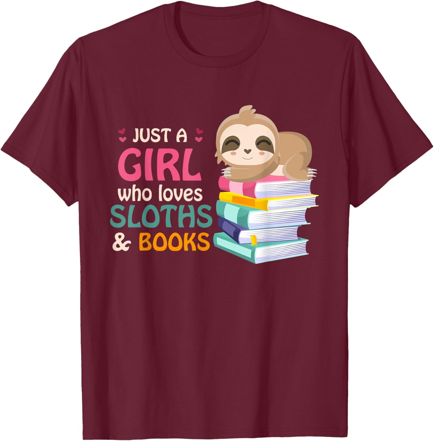 Just A Girl Who Loves Sloths And Books Sloth T-Shirt - T-Shirt | Maroon