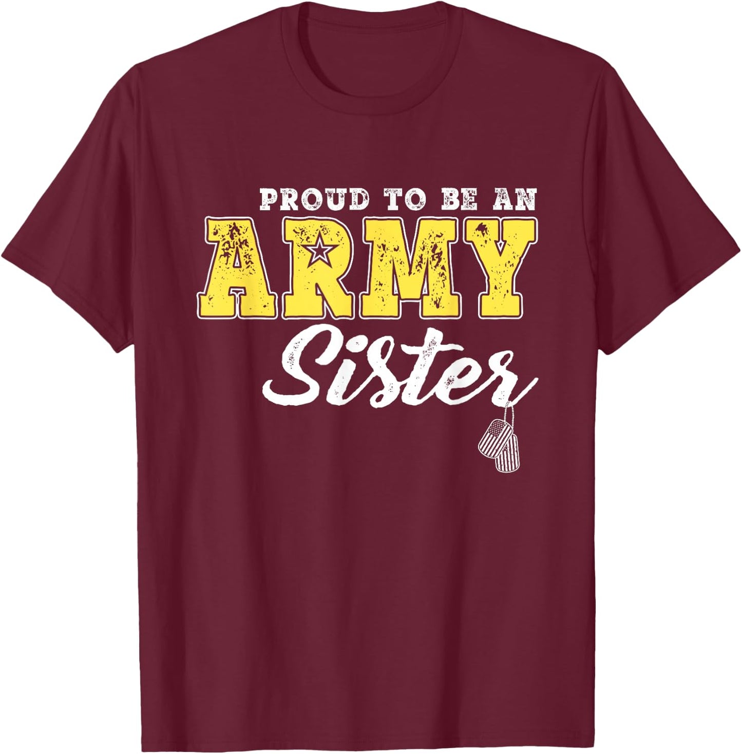 Proud To Be An Army Sister US Flag Dog Tags Military Sibling Men Women Girls Kids T-Shirt - T-Shirt | Maroon