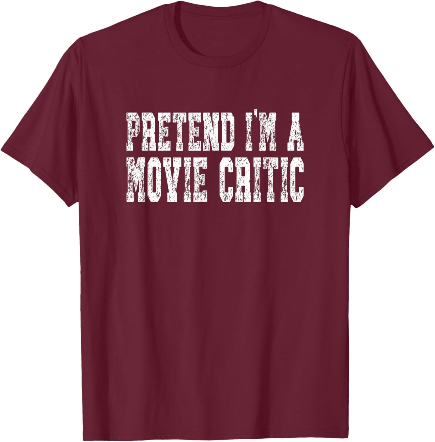 Pretend I'm A Movie Critic - Easy Halloween Costume T-Shirt - T-Shirt | Maroon