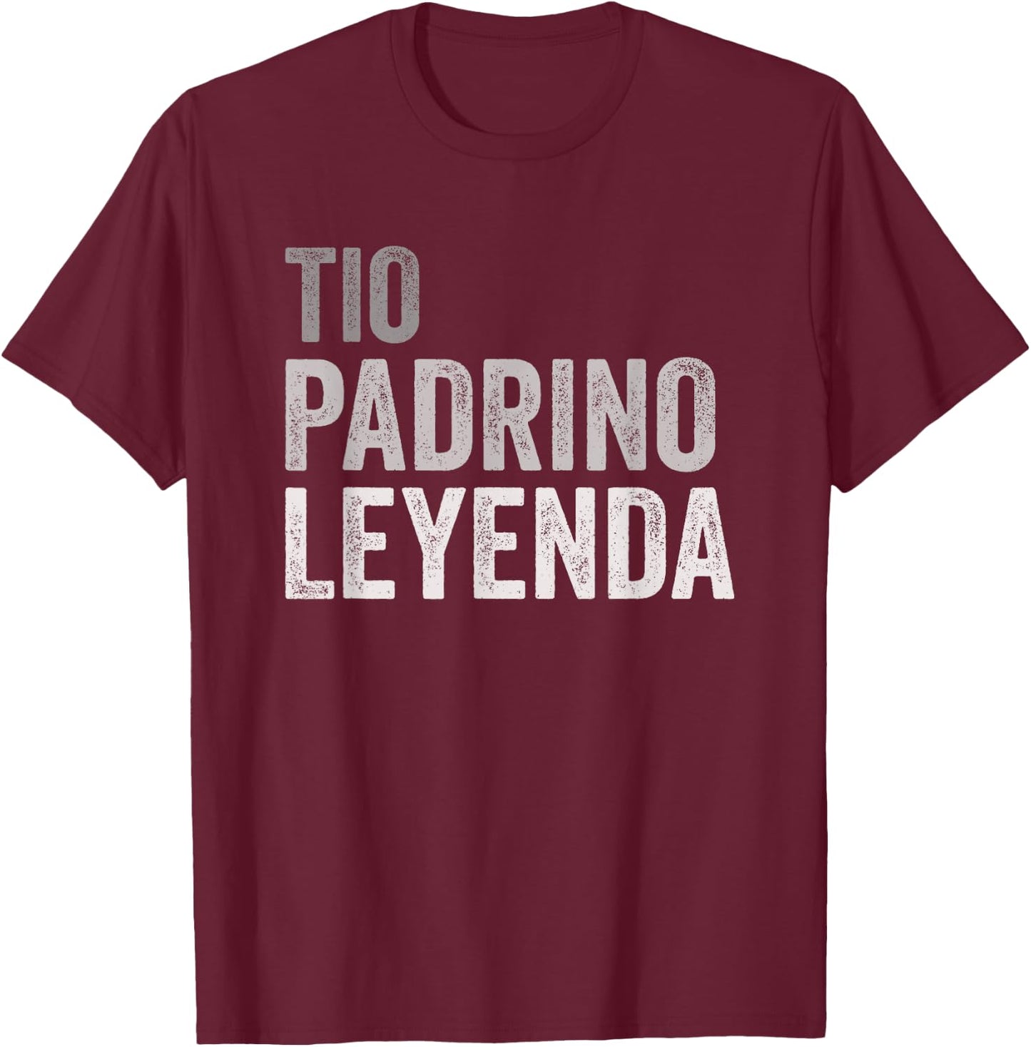 Tio Padrino Leyenda Spanish Uncle Godfather Legend T-Shirt - T-Shirt | Maroon