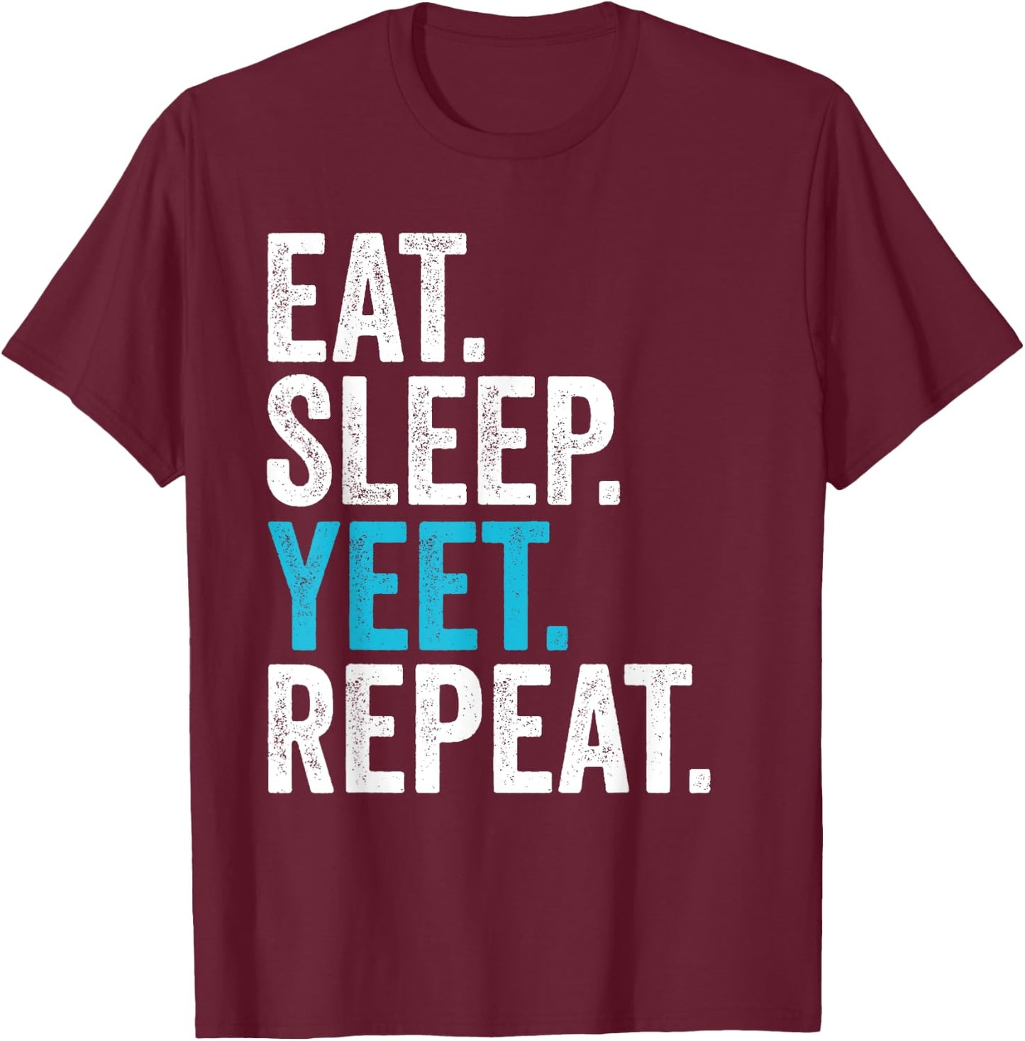 Vintage Retro Eat Sleep Yeet Repeat T-Shirt - T-Shirt | Maroon