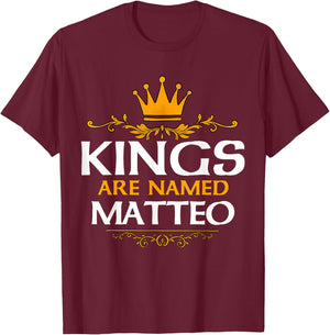 Kings Are Named Matteo T-Shirt - T-Shirt | Maroon