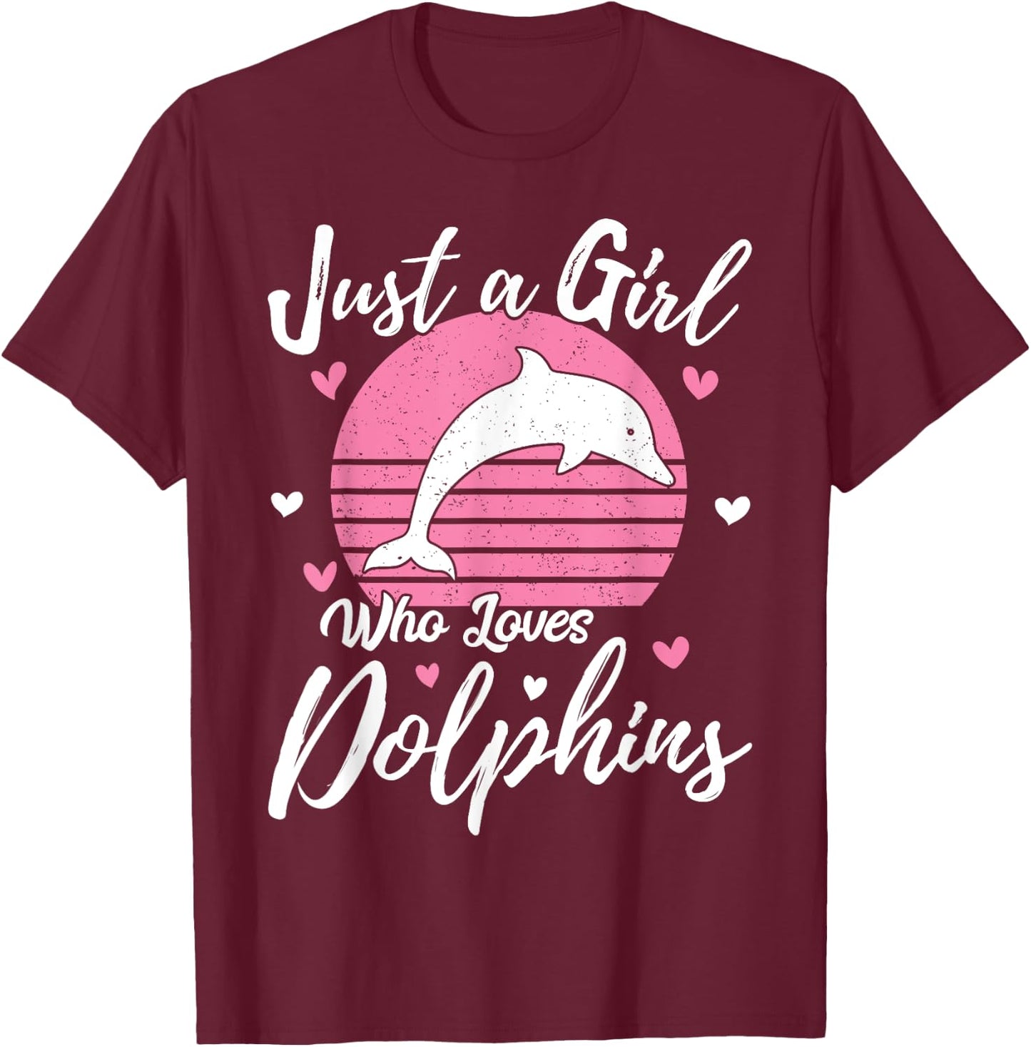 Funny Dolphin Lover Just A Girl Who Loves Dolphins T-Shirt - T-Shirt | Maroon