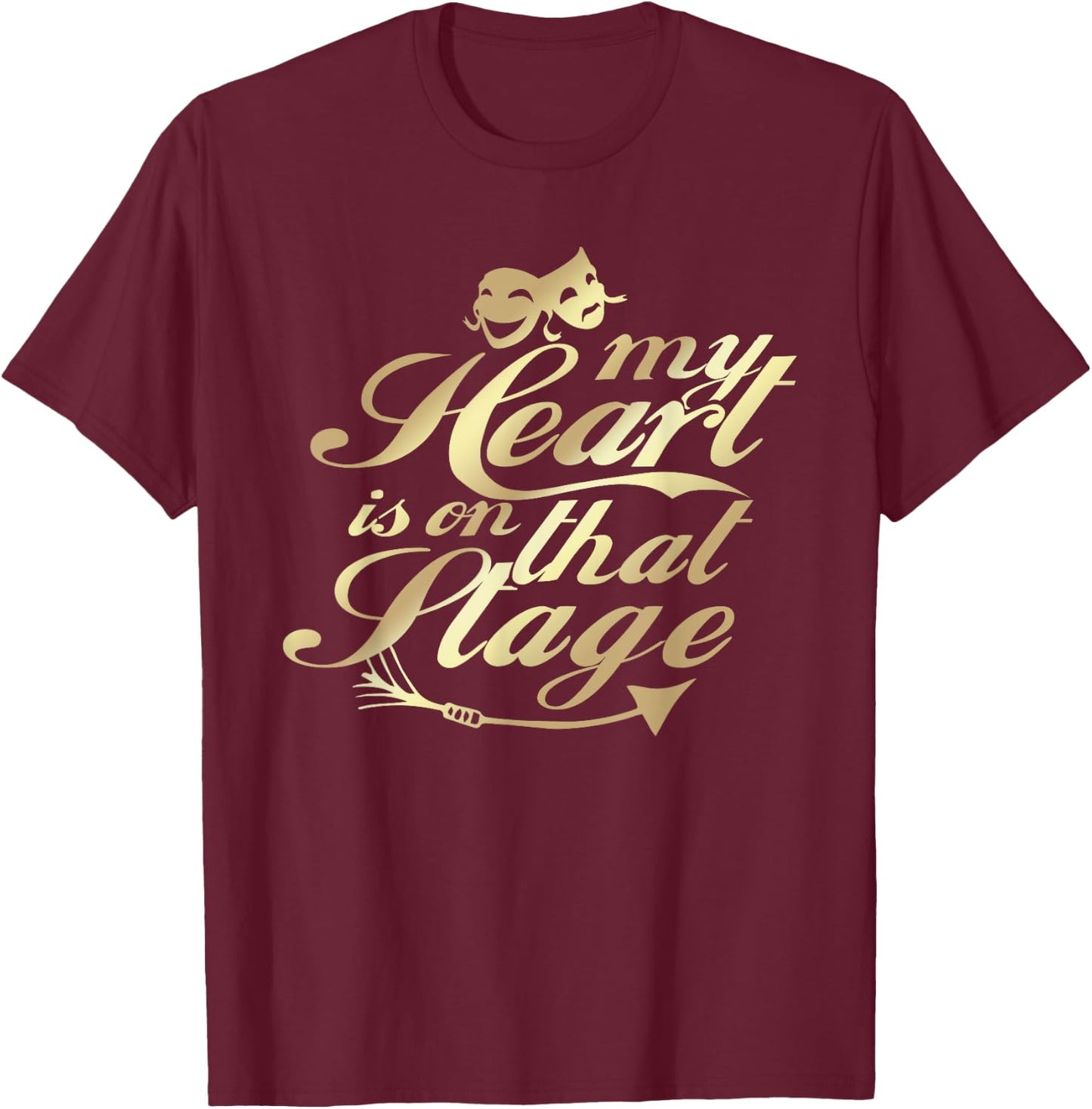 My Heart Is On That Stage Musical Theater T-Shirt - T-Shirt | Maroon