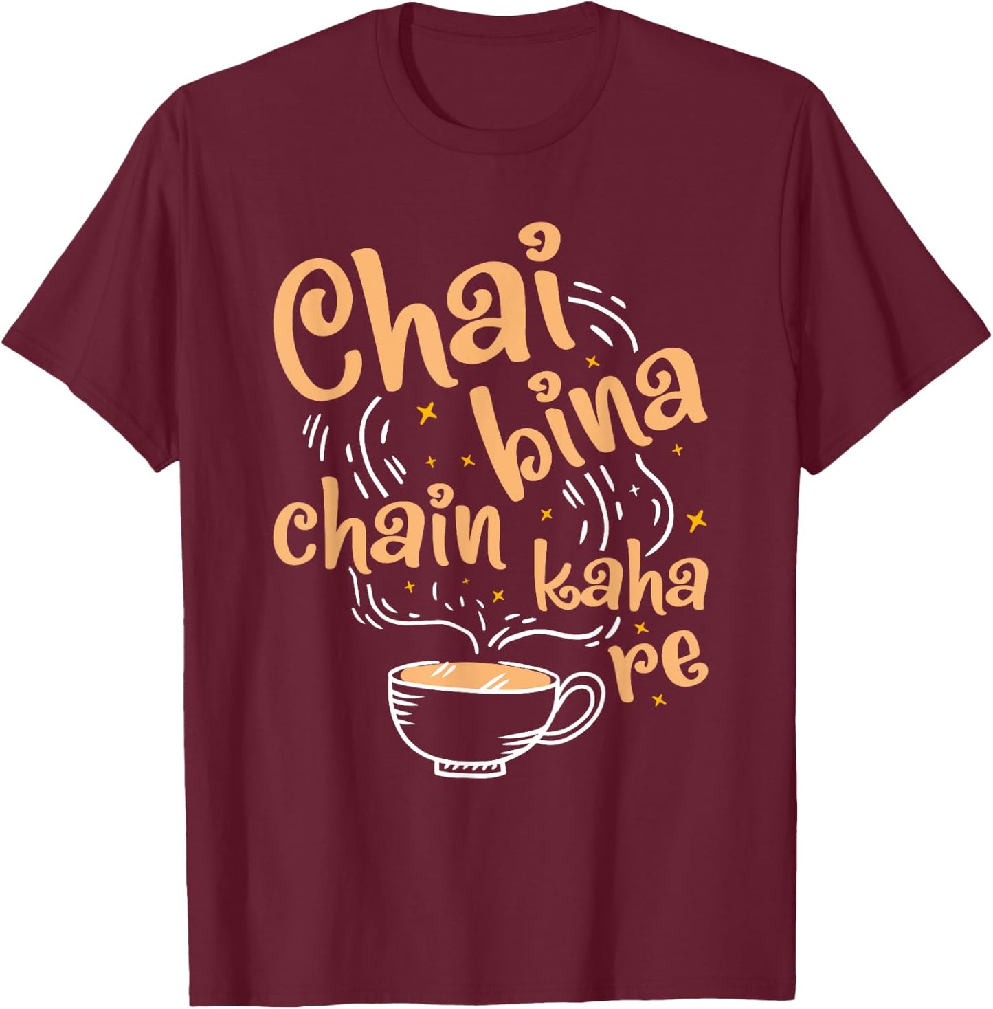 Funny Desi Chai Bina Chain Kaha Re Indian Tea Fan T-Shirt - T-Shirt | Maroon