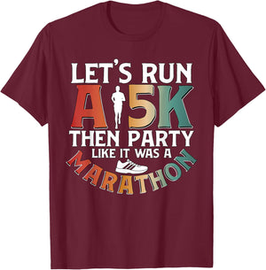 Lets Run A 5k Then Party for Runner Running T-Shirt - T-Shirt | Maroon