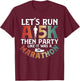 Lets Run A 5k Then Party for Runner Running T-Shirt - T-Shirt | Maroon