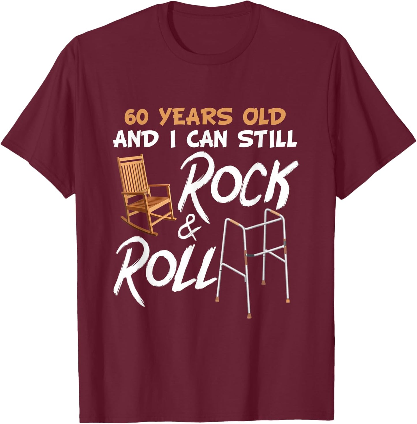 Rocking Chair Walking Aid Pun Rock Music Lover 60th Birthday T-Shirt - T-Shirt | Maroon