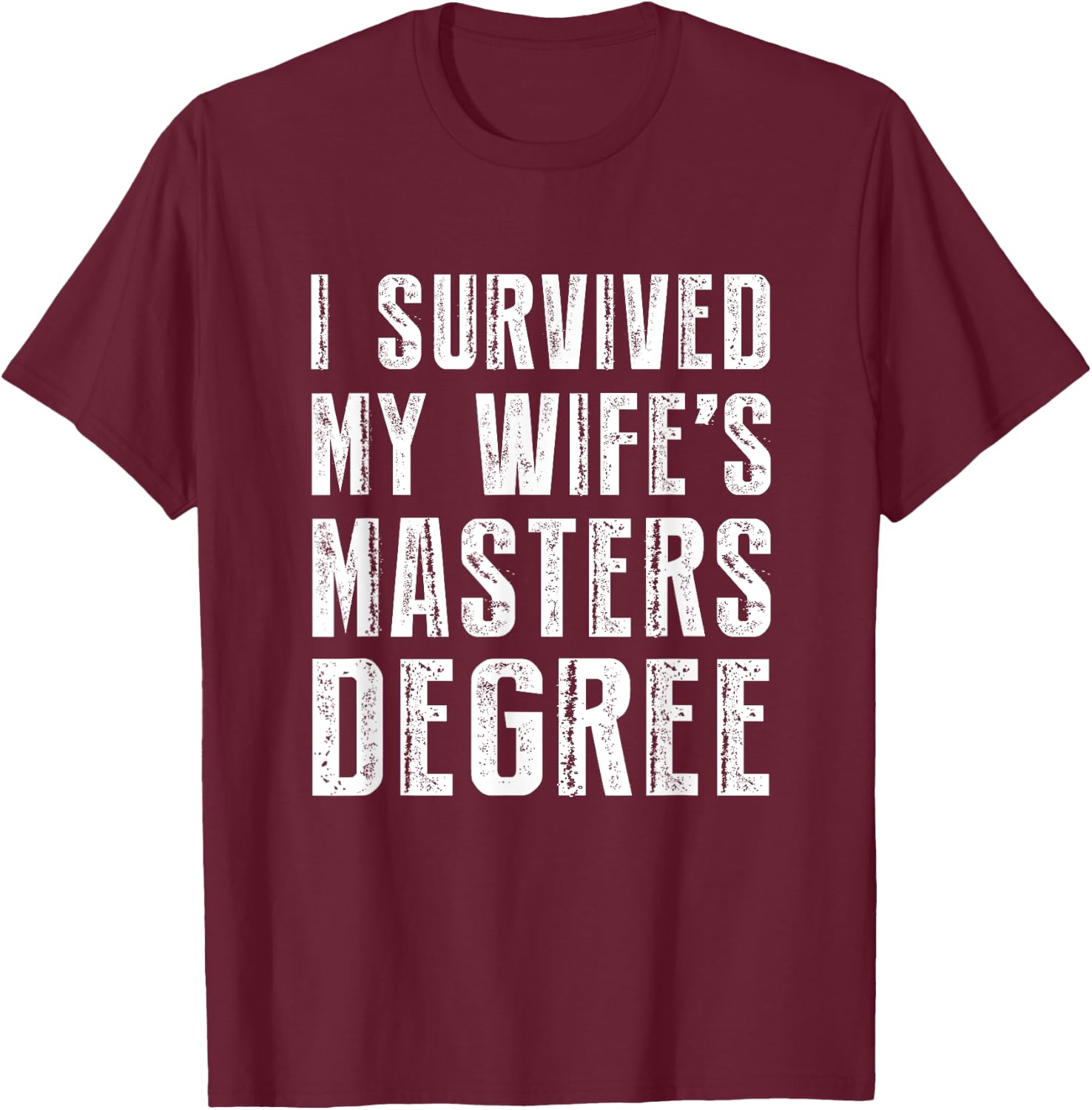 I Survived My Wife's Masters Degree Graduation Gifts Friends Small T-Shirt - T-Shirt | Maroon
