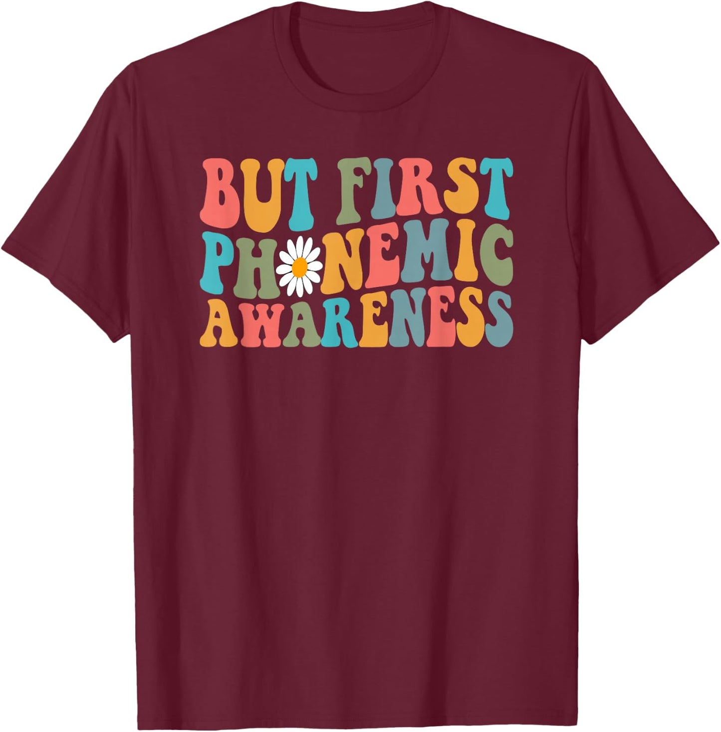 But First Phonemic Awareness Speech Phoneme Phonics Teacher T-Shirt - T-Shirt | Maroon