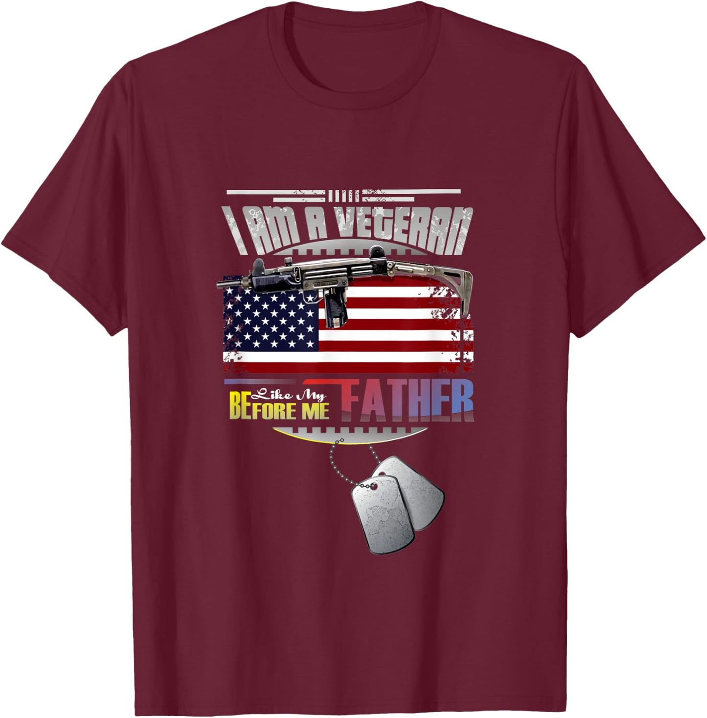 I Am A Veteran Like My Father Before Me T-Shirt - T-Shirt | Maroon