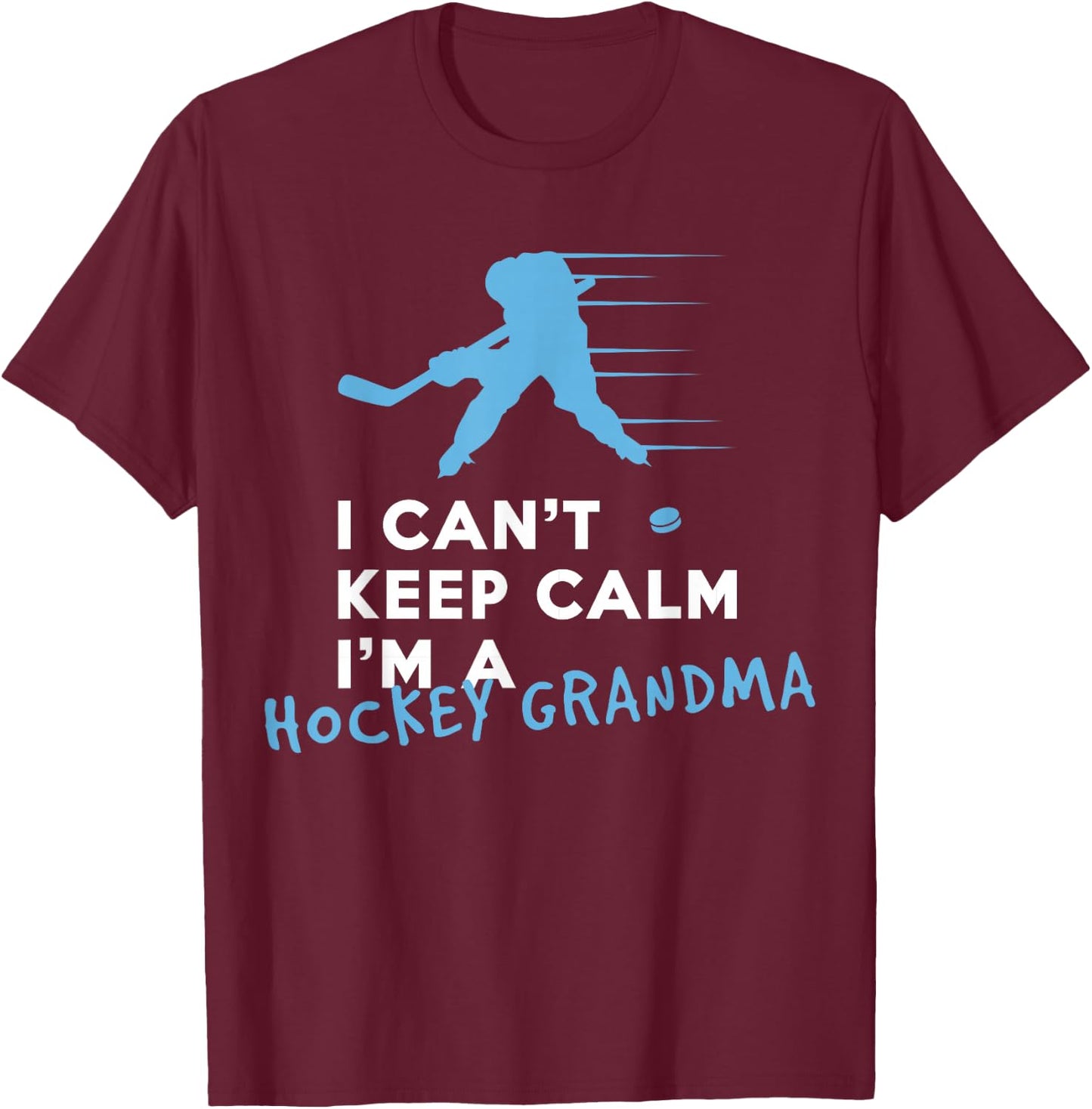 I Can't Keep Calm I'm A Hockey Grandma T-Shirt - T-Shirt | Maroon