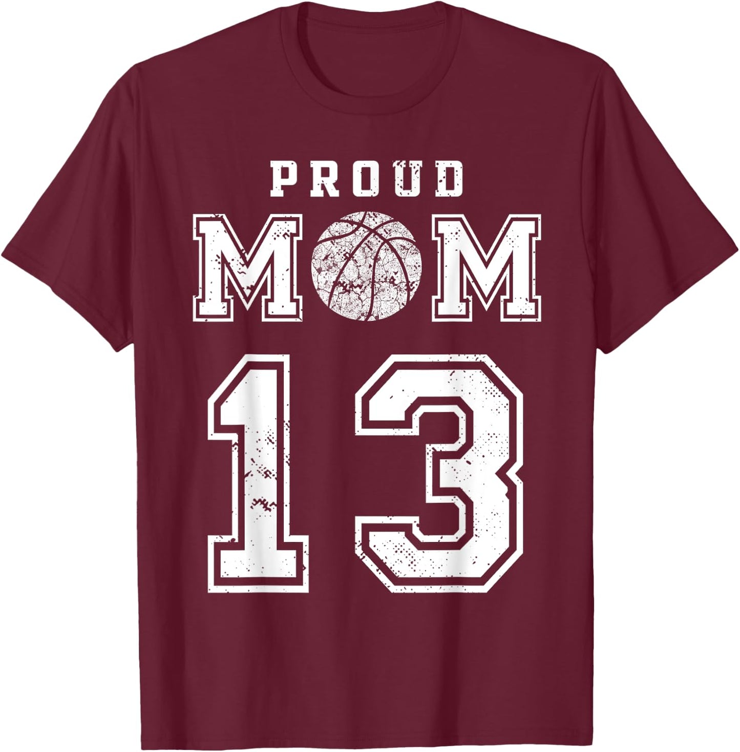 Custom Proud Basketball Mom Number 13 Personalized T-Shirt - T-Shirt | Maroon