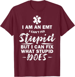 I am an EMT - stupid funny EMT EMS Ambulance AMR T-Shirt - T-Shirt | Maroon
