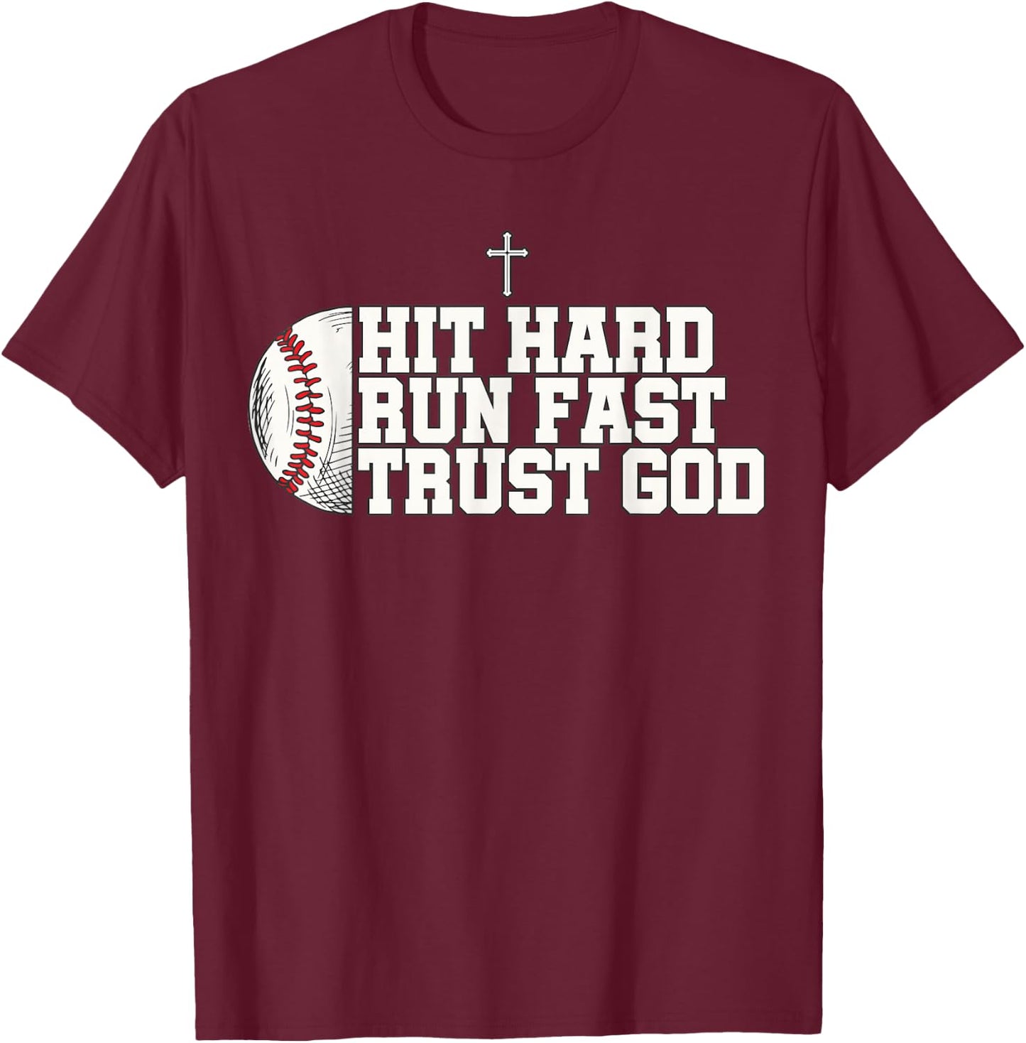 Christian Baseball, Hit Hard Run Fast Trust God T-Shirt - T-Shirt | Maroon