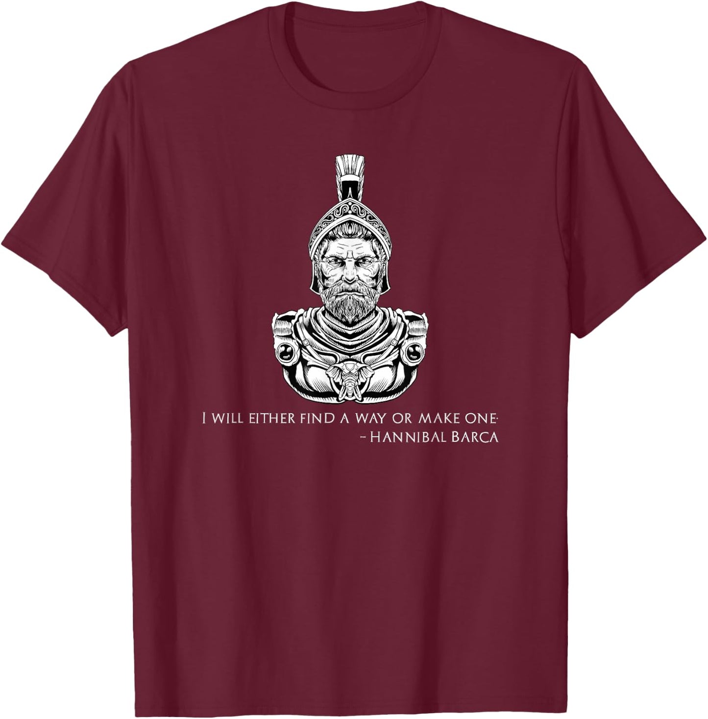 I Will Either Find A Way Or Make One - Hannibal Barca Quote T-Shirt - T-Shirt | Maroon