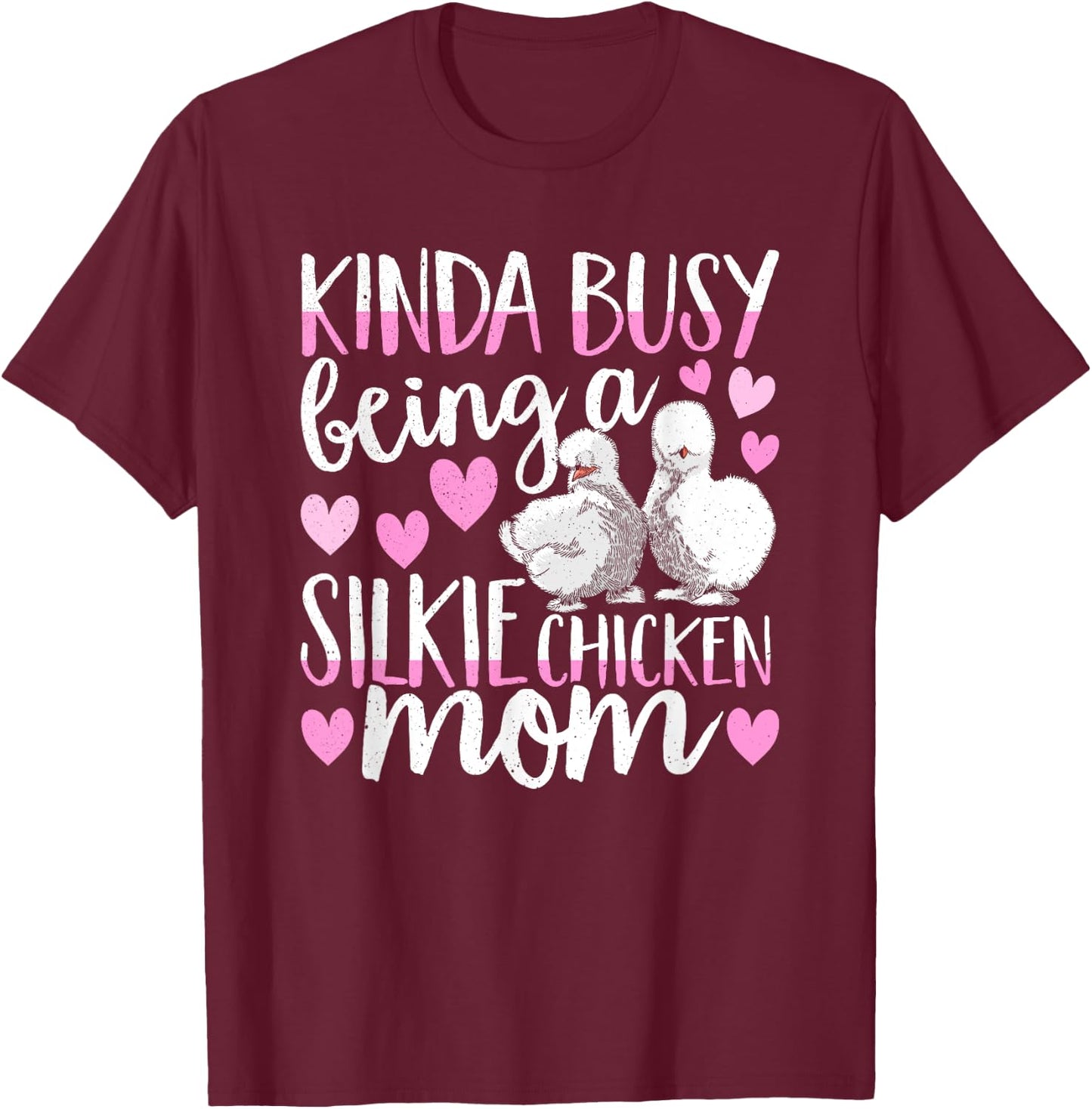 Kinda Busy Being A Silkie Chicken Mom Cute Silky Chicken Pet T-Shirt - T-Shirt | Maroon