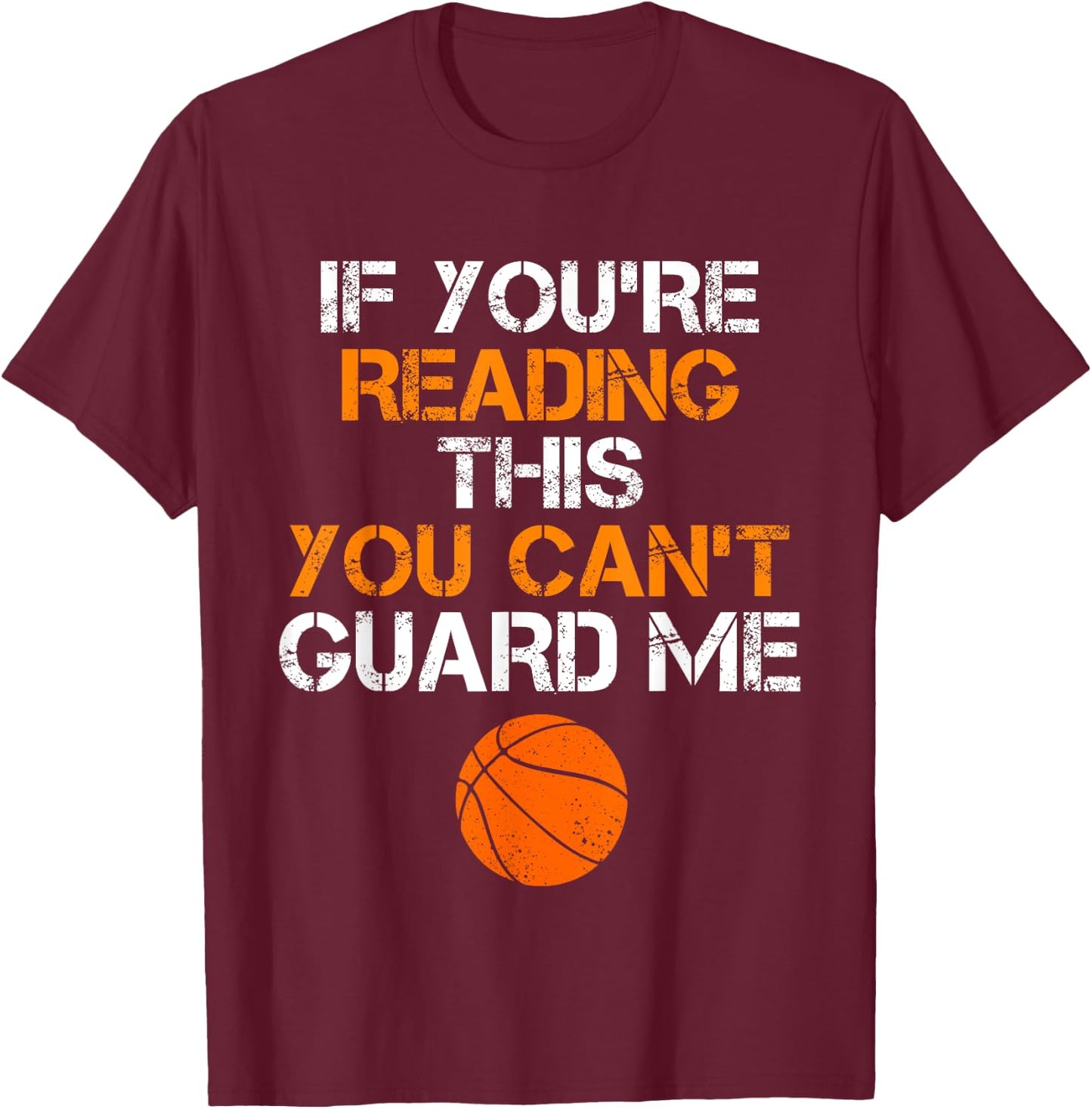 If You're Reading This You Can't Guard Me Funny Basketball T-Shirt - T-Shirt | Maroon