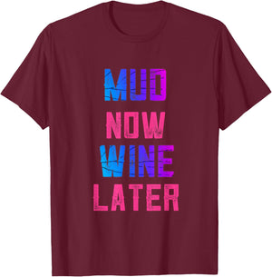 Mud Run Women Mud Now Wine Later Mud 5K Team Runners Muddy T-Shirt - T-Shirt | Maroon