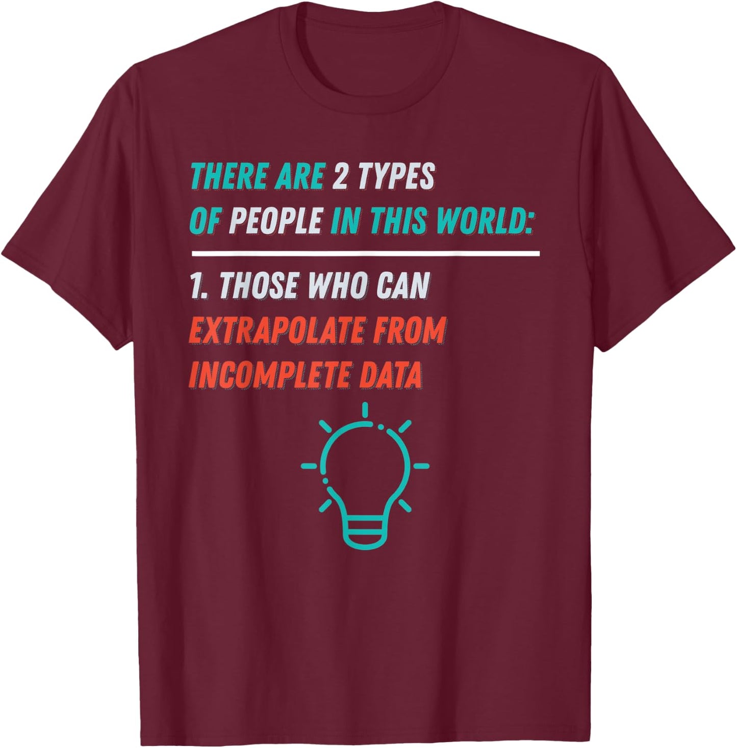 Two Types of People in this World Intelligent Data Analyst T-Shirt - T-Shirt | Maroon