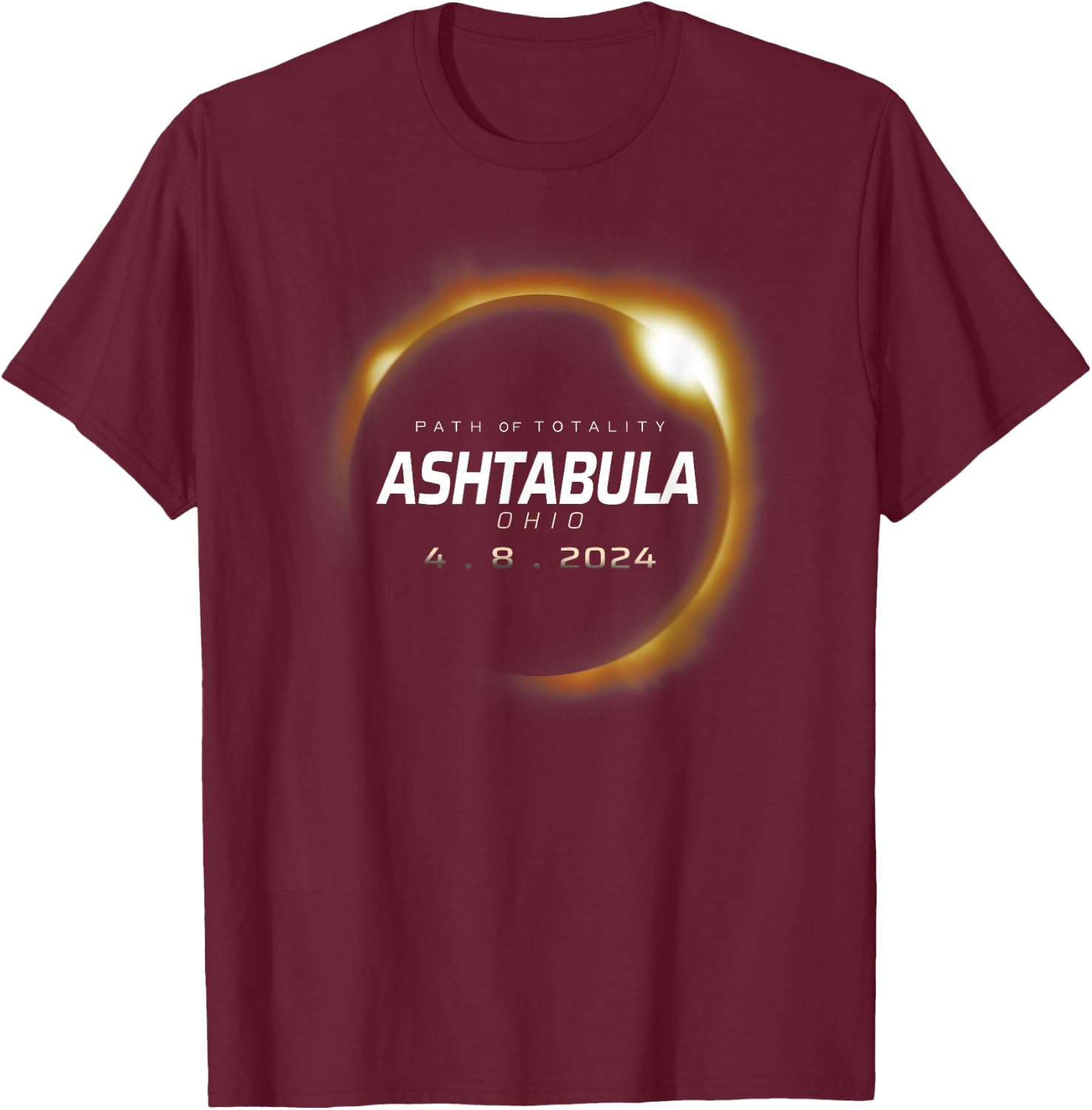 Total Solar Eclipse 2024 Ashtabula Ohio April 8 2024 T-Shirt - T-Shirt | Maroon