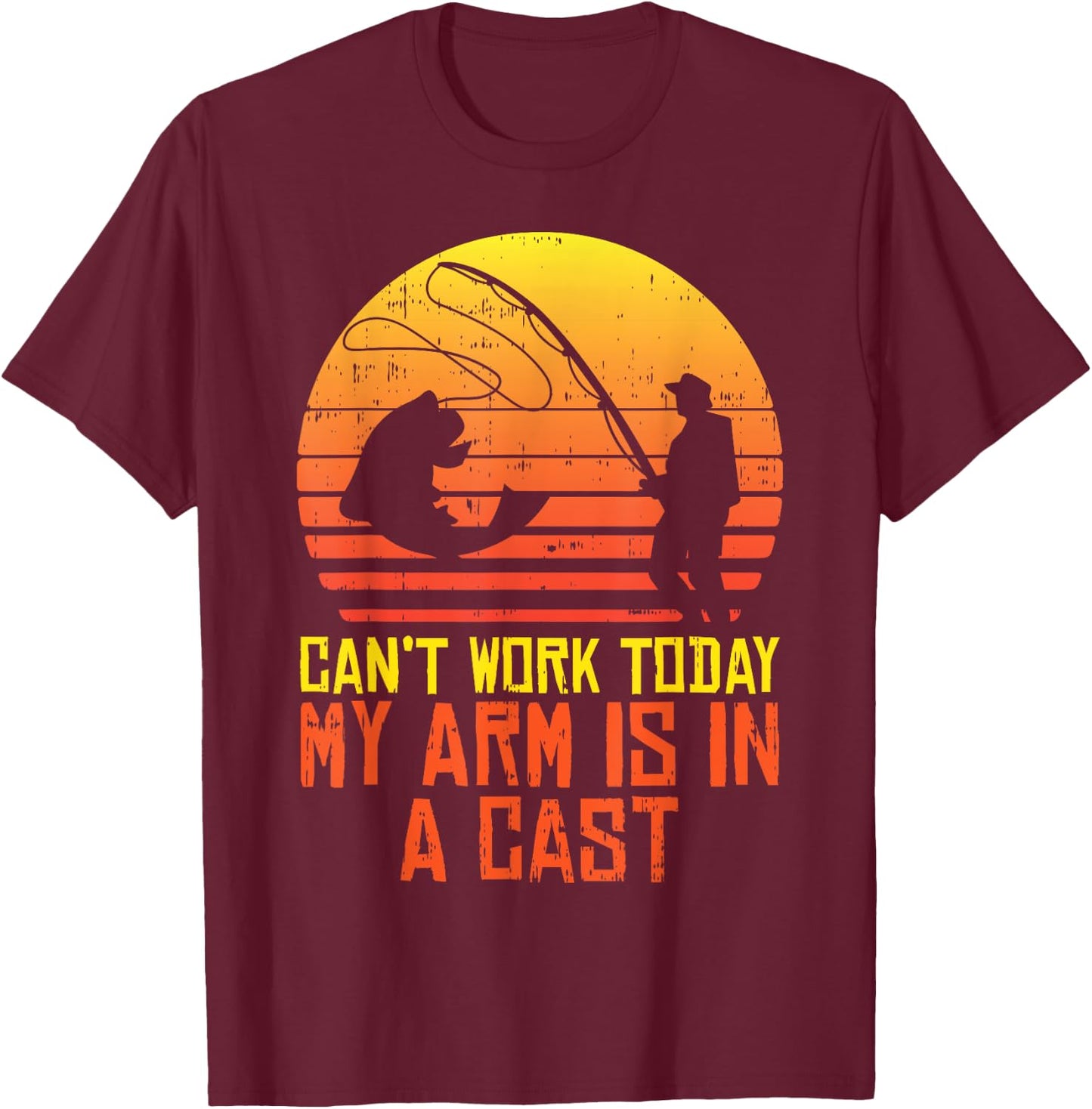 Cant Work Today Arm In A Cast Retro Fishing Fisherman Gift T-Shirt - T-Shirt | Maroon