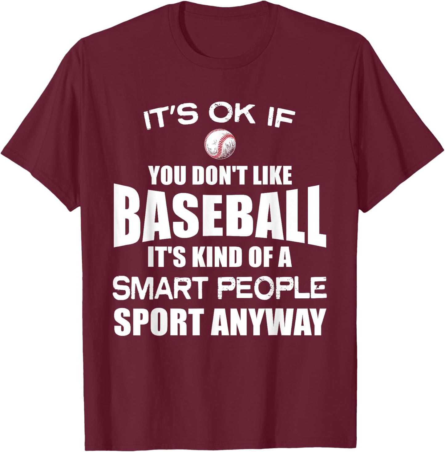Its ok if you don't like Baseball Funny Shirt Sports Player T-Shirt - T-Shirt | Maroon