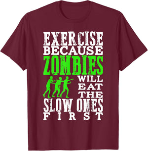 Exercise Because Zombies Will Eat Slow Ones First Funny T-Shirt - T-Shirt | Maroon