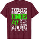 Exercise Because Zombies Will Eat Slow Ones First Funny T-Shirt - T-Shirt | Maroon