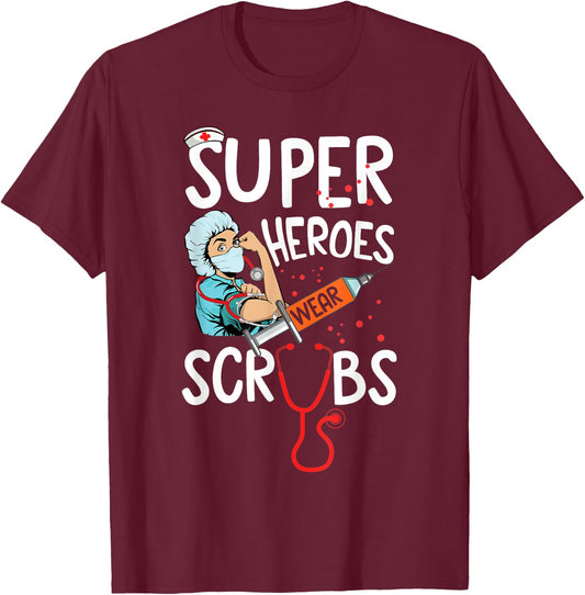 Super Heroes Wear Scrubs Nursing Cute Medical Nurse T-Shirt - T-Shirt | Maroon