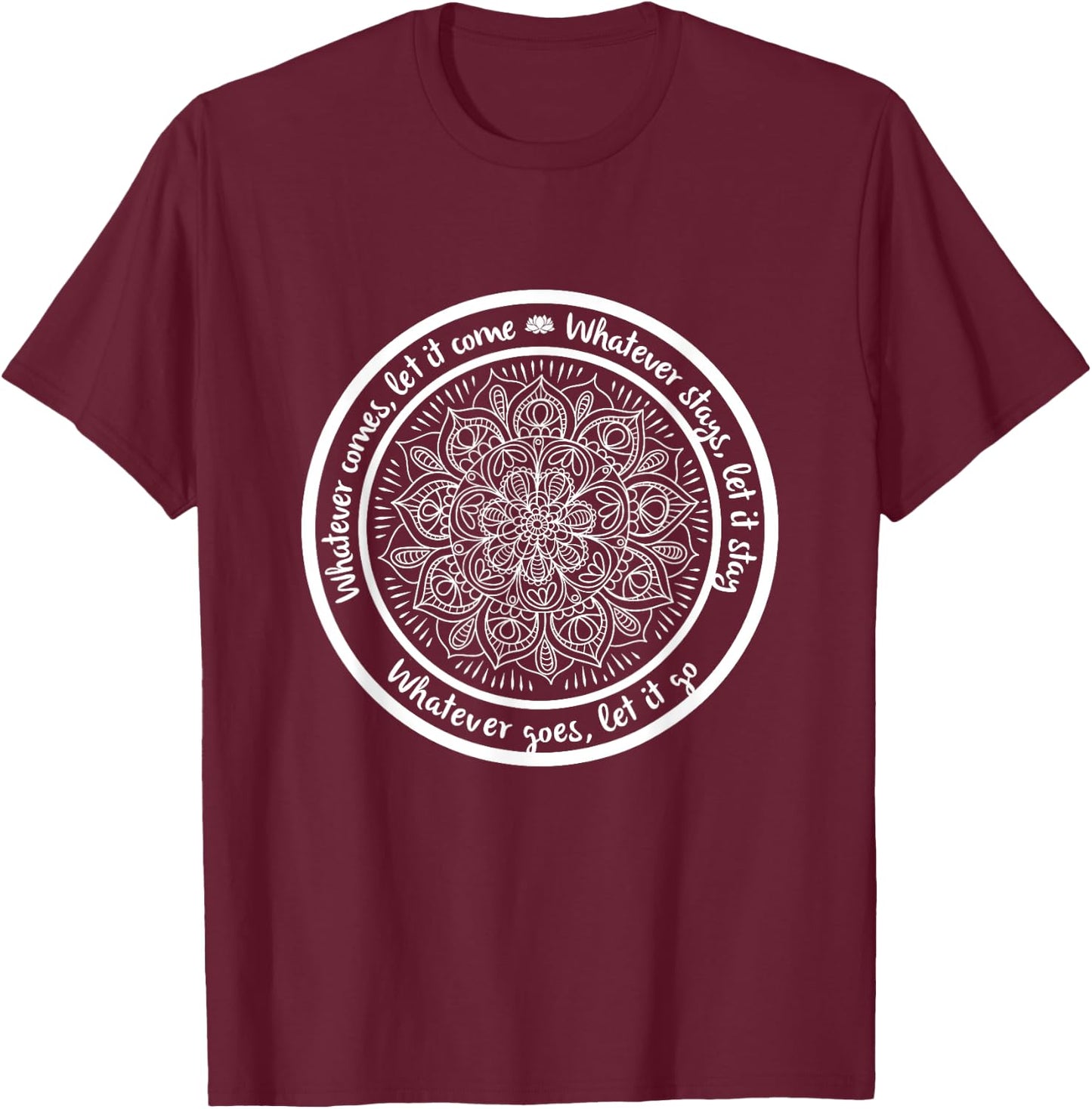 WHATEVER COMES Meditation Mandala Yoga Sayings Quote T-Shirt - T-Shirt | Maroon