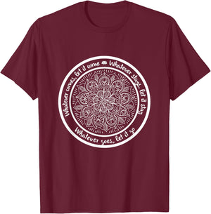 WHATEVER COMES Meditation Mandala Yoga Sayings Quote T-Shirt - T-Shirt | Maroon