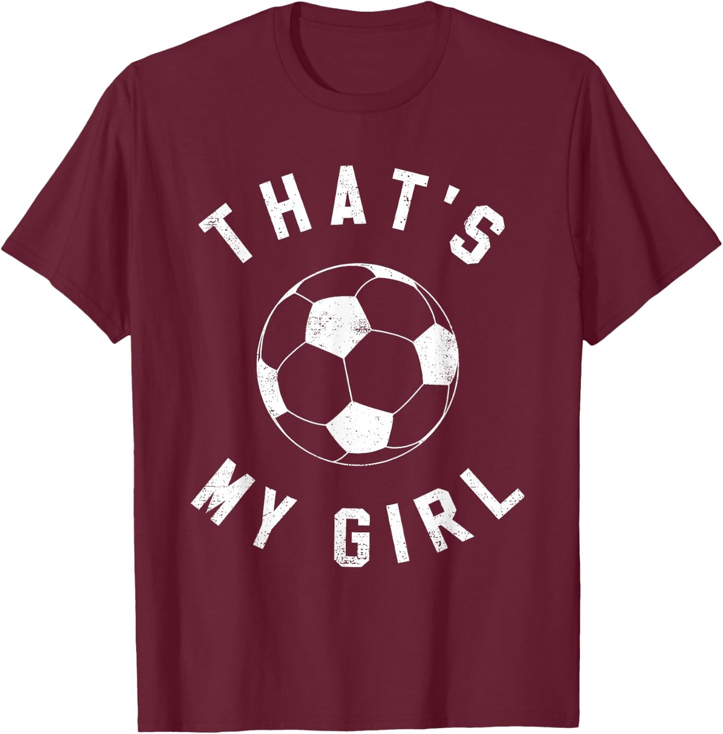 That's My Girl Soccer T-Shirt - T-Shirt | Maroon