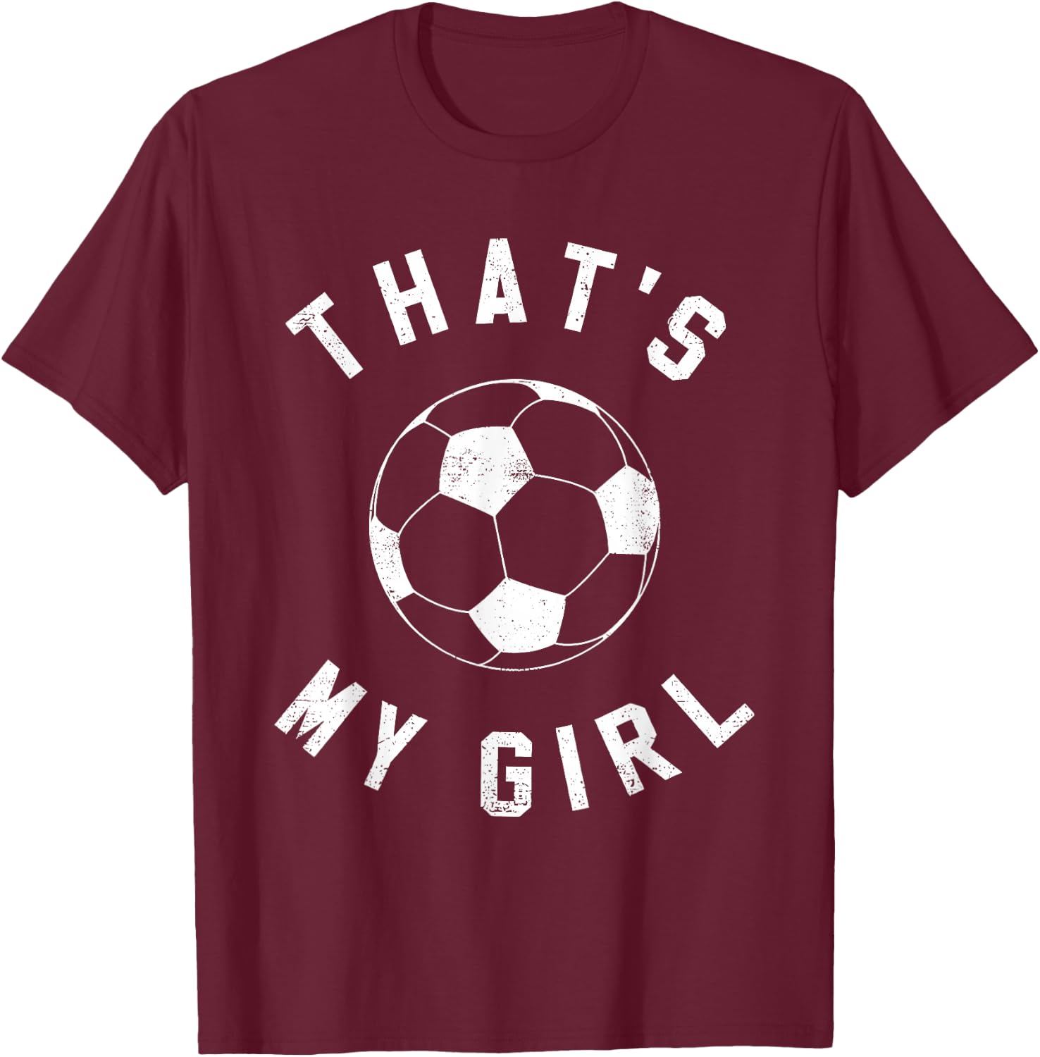That's My Girl Soccer T-Shirt - T-Shirt | Maroon