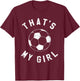 That's My Girl Soccer T-Shirt - T-Shirt | Maroon
