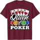 Poker Queen Gambling Casino Card Game Hand Bluff Fold T-Shirt - T-Shirt | Maroon