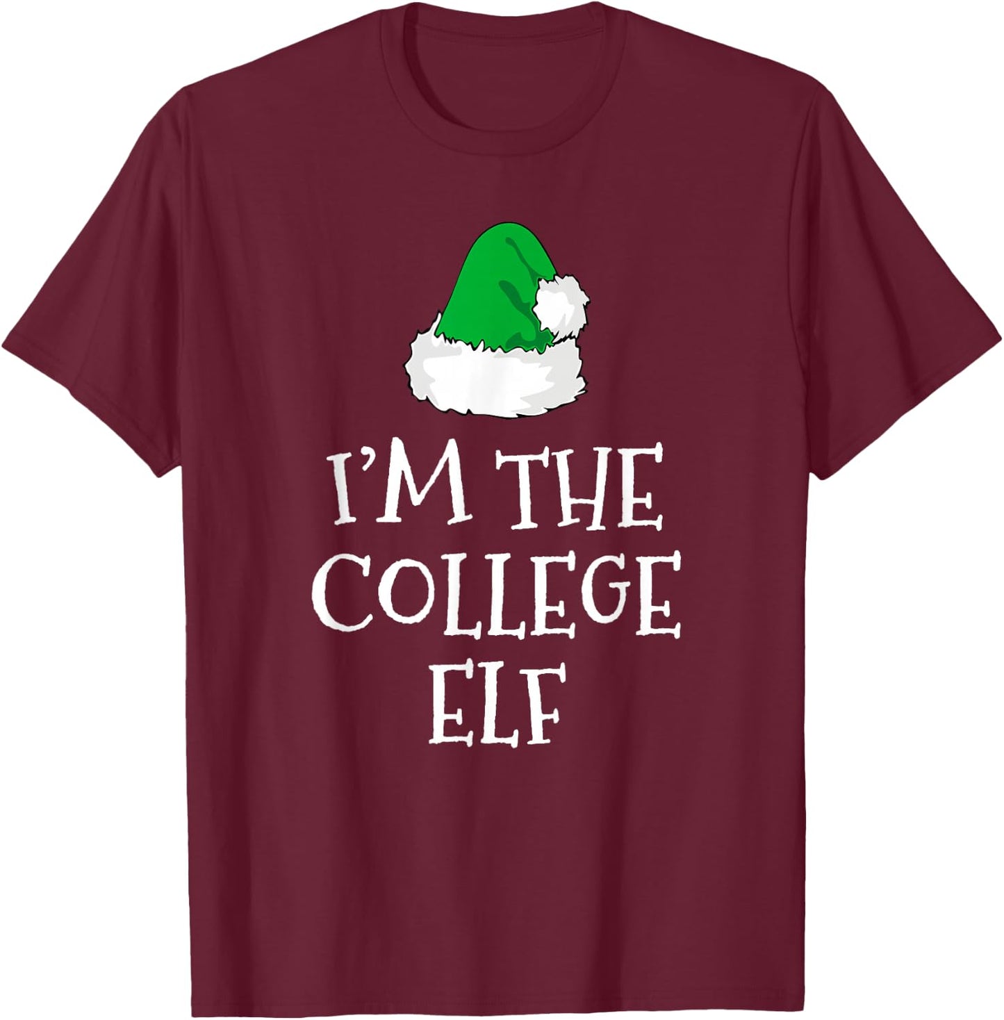 I'm The College Elf Funny Christmas Pajama T-Shirt - T-Shirt | Maroon