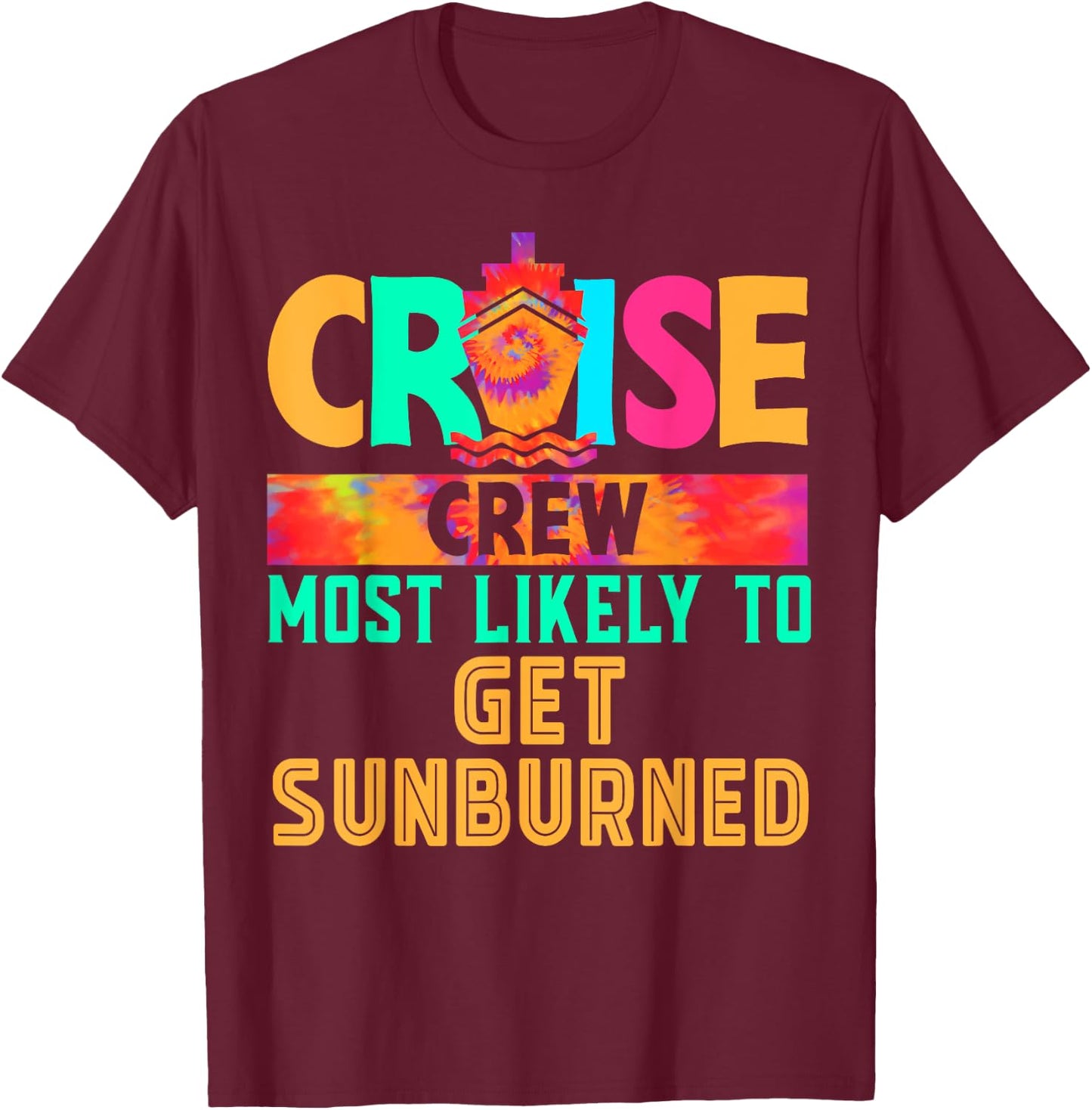 Cruise Crew Most Likely to Get Sunburned Hippie T-Shirt - T-Shirt | Maroon