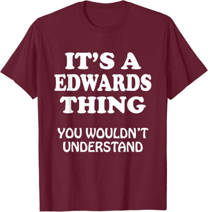 Its A EDWARDS Thing You Wouldnt Understand Family Reunion T-Shirt - T-Shirt | Maroon