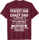 I'm not a perfect son but my crazy dad loves me that enough T-Shirt - T-Shirt | Maroon