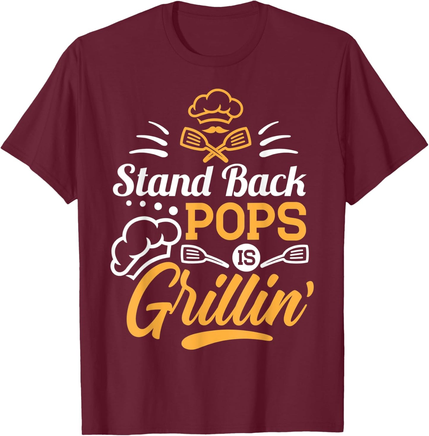 Stand Back Pops Is Grillin' - Grill Master Grandpa Cooking T-Shirt - T-Shirt | Maroon