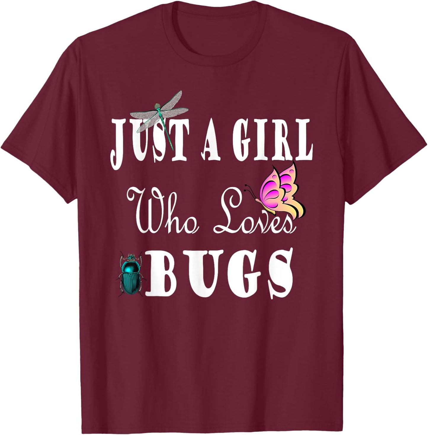 Just a Girl Who Loves Bugs Insects T-Shirt - T-Shirt | Maroon