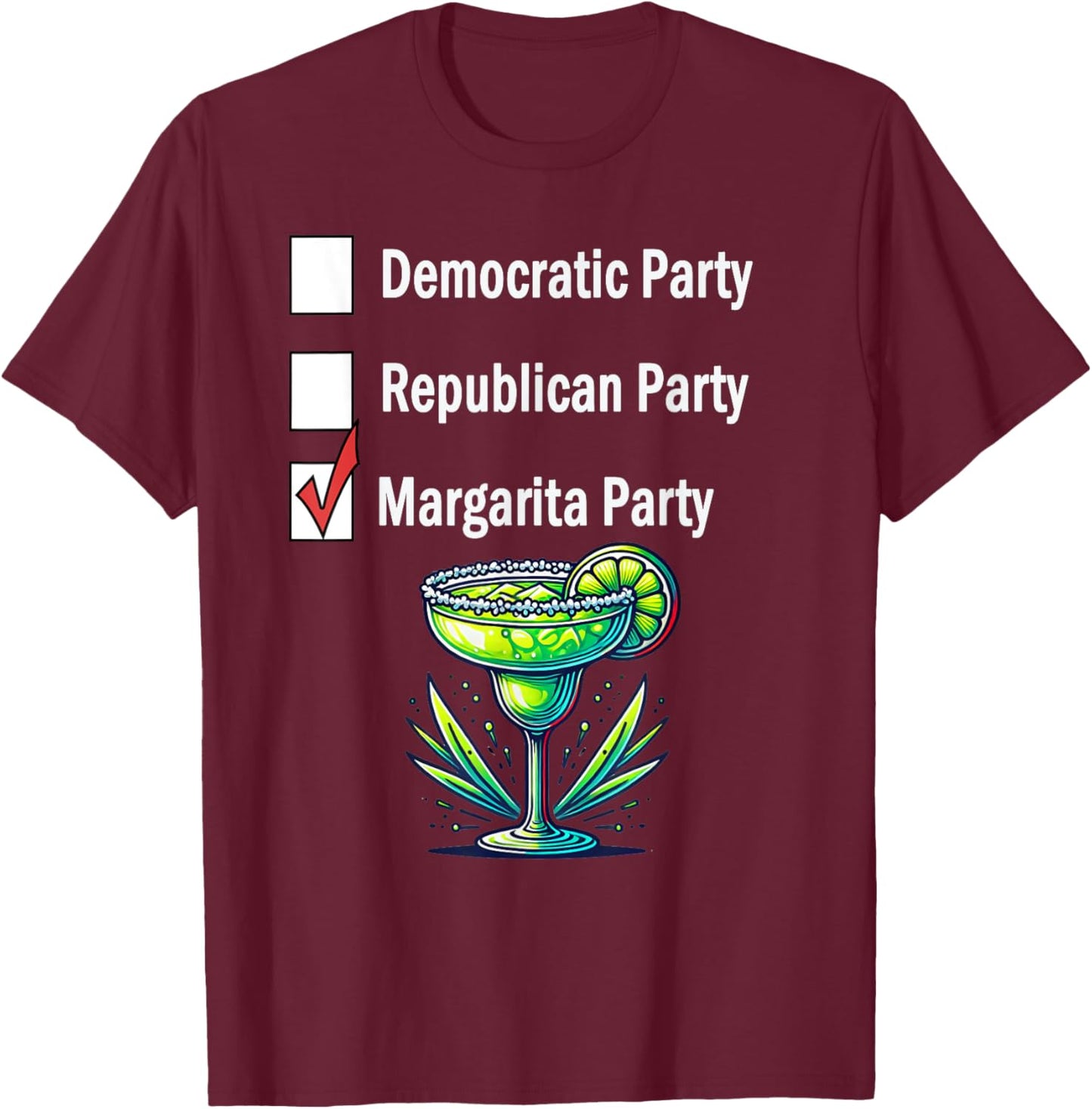 Margarita Party Election Voter Humor T-Shirt - T-Shirt | Maroon
