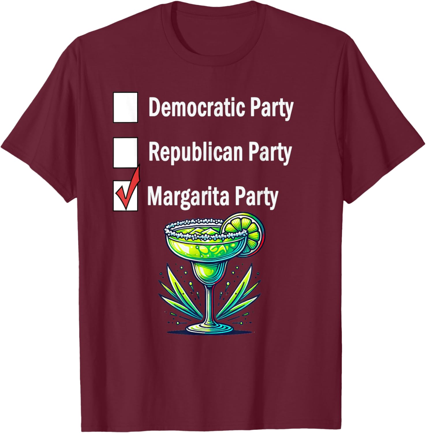 Margarita Party Election Voter Humor T-Shirt - T-Shirt | Maroon